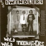 [Pochette de The SWINDLERS -  Wild wild teenagers ]