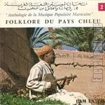 [Pochette de Anthologie de la musique populaire marocaine - 2 - Folklore du pays Chleu]