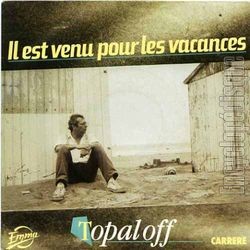 [Pochette de Il est venu pour les vacances (Patrick TOPALOFF)]