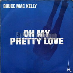 [Pochette de Oh my pretty love (Bruce MAC KELLY)]