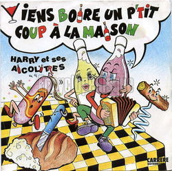 [Pochette de Viens boire un p’tit coup  la maison (HARRY et ses ALCOLITRES)]